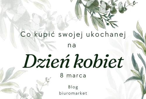 Prezent na dzień kobiet. Zainspiruj się naszymi pomysłami!